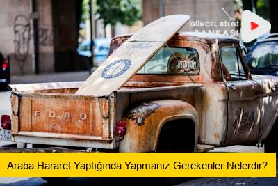 Araba Hararet Yaptığında Yapmanız Gerekenler Nelerdir?