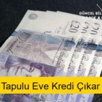 Arsa Tapulu Eve Kredi Çıkar mı?