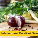 Besin Zehirlenmesi Belirtileri Nelerdir?