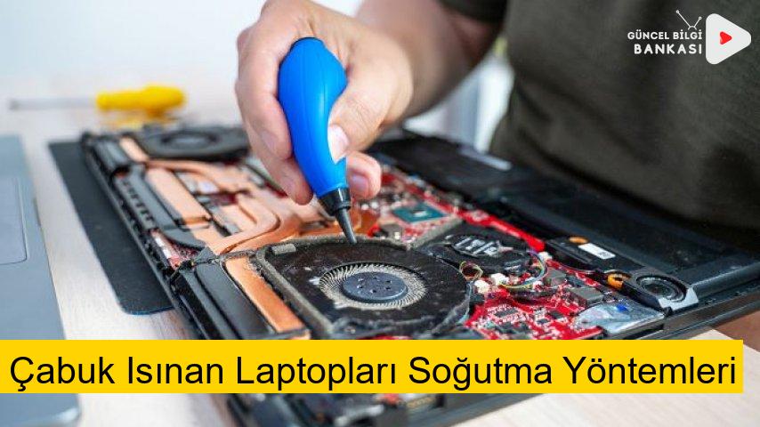 Çabuk Isınan Laptopları Soğutma Yöntemleri