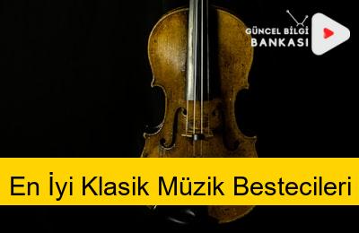 En İyi Klasik Müzik Bestecileri