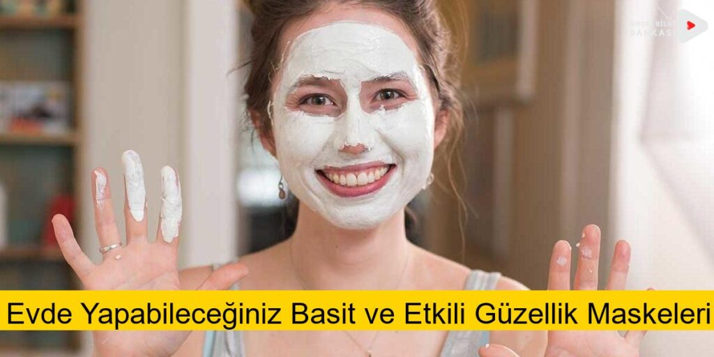 Evde Yapabileceğiniz Basit ve Etkili Güzellik Maskeleri