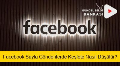 Facebook Sayfa Gönderilerde Keşfete Nasıl Düşülür?