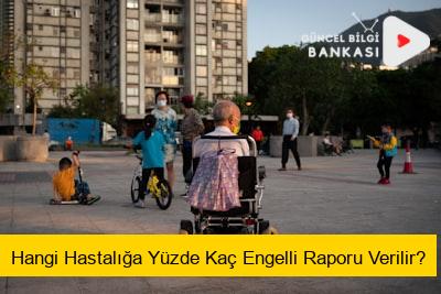 Hangi Hastalığa Yüzde Kaç Engelli Raporu Verilir?