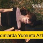 Kadınlarda Yumurta Azlığı