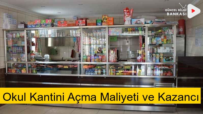 Okul Kantini Açma Maliyeti ve Kazancı (20244)