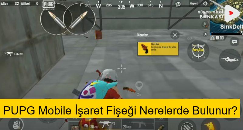 PUPG Mobile İşaret Fişeği Nerelerde Bulunur?