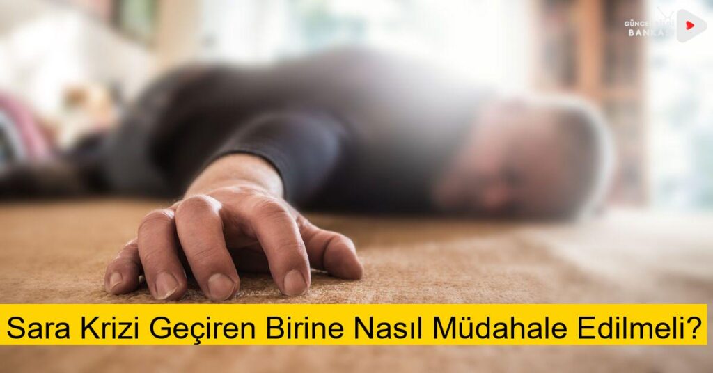 Sara Krizi Geçiren Birine Nasıl Müdahale Edilmeli?