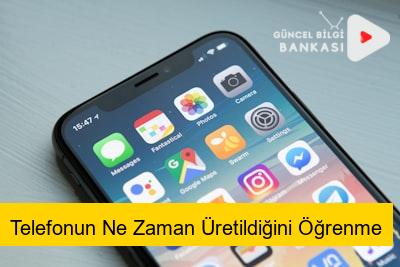 Telefonun Ne Zaman Üretildiğini Öğrenme